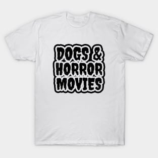 Dogs And Horror Movies T-Shirt